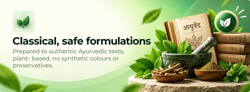Classical, safe formulations. Prepared to authentic Ayurvedic texts — plant-based, no synthetic colours or preservatives.