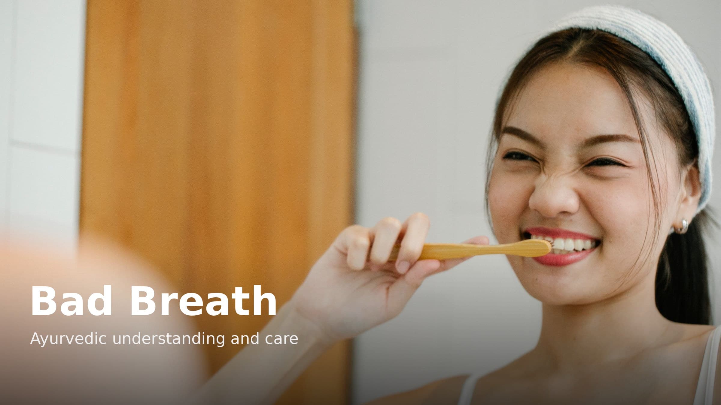 Bad Breath Home Remedies and the Ayurvedic View