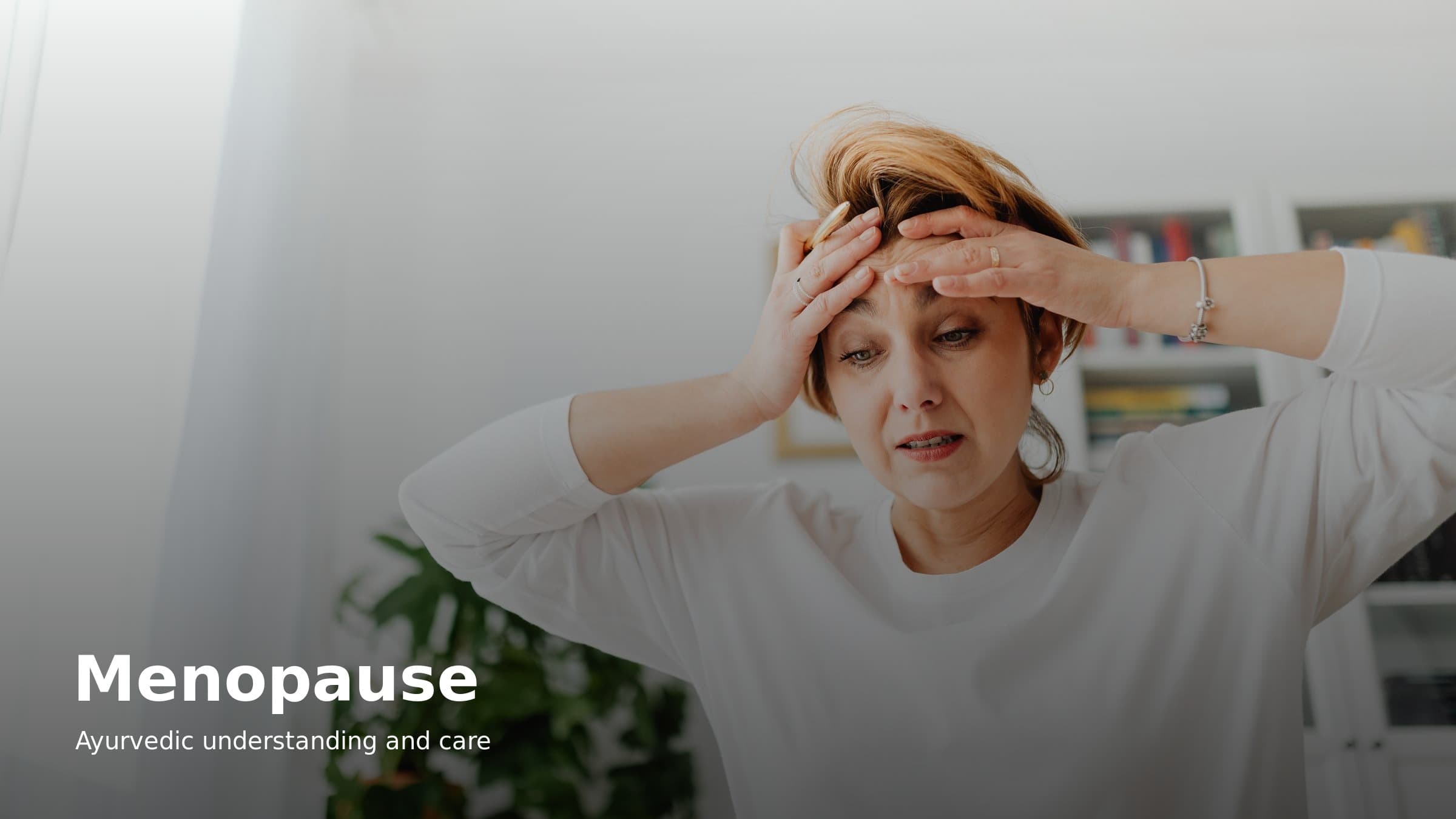 Menopause Symptoms and the Ayurvedic View