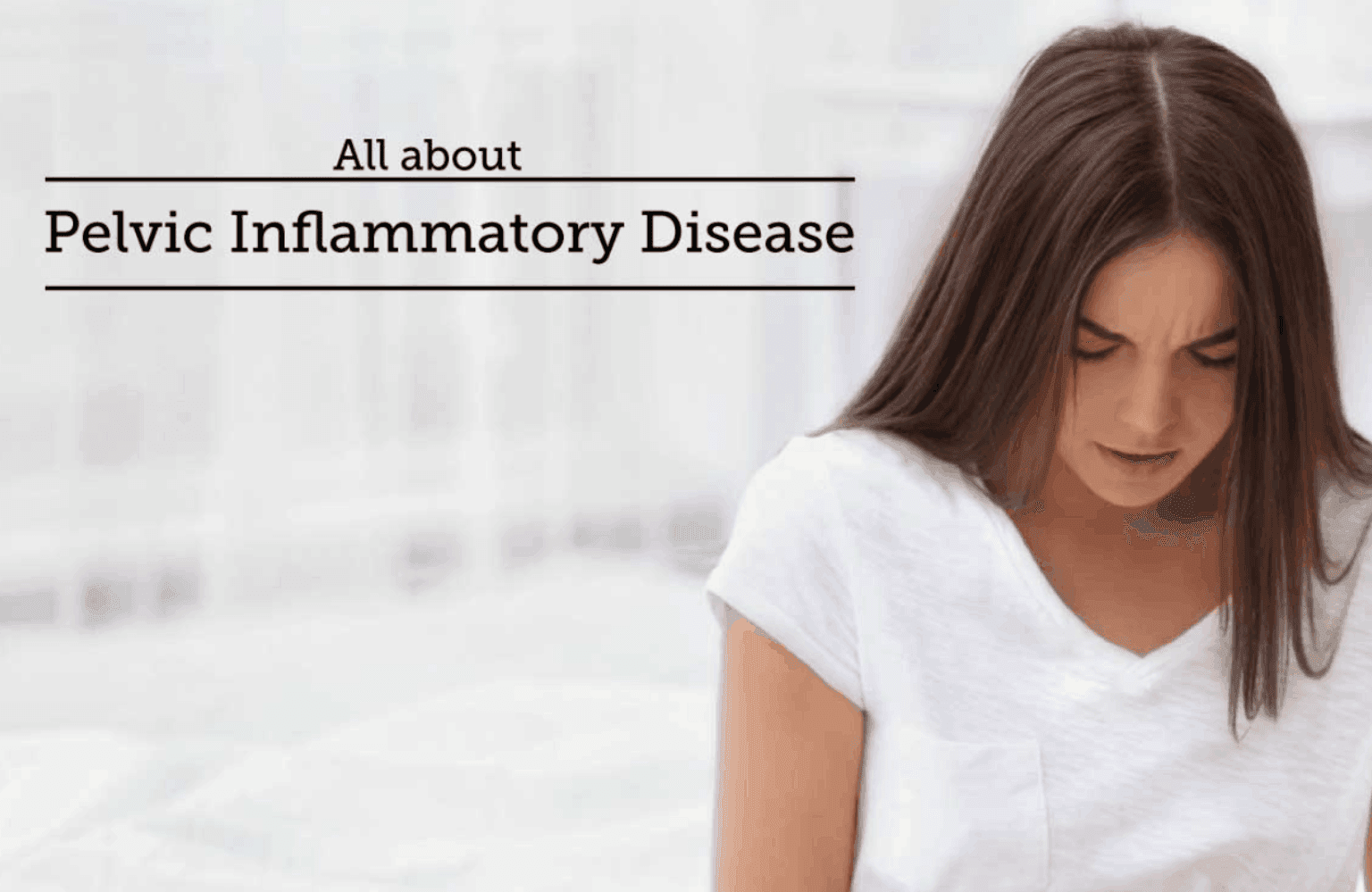Pelvic inflammatory disease Causes and Symptoms